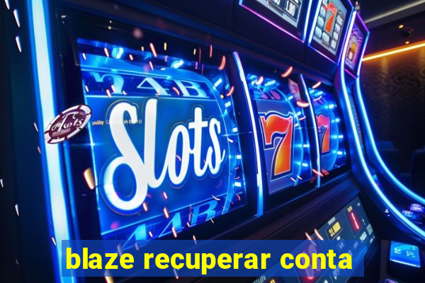 blaze recuperar conta